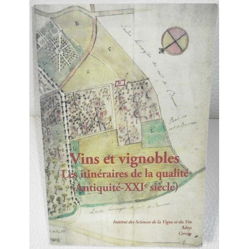 Vins Et Vignobles Les Itinéraires De La Qualité ( Antiquité - Xxi° Siècle)