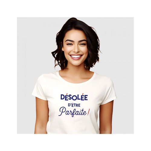 Tshirt Femme Désolée D'être Parfaite Blanc