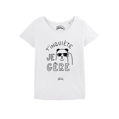 Tshirt Femme T'inquiete Je Gere