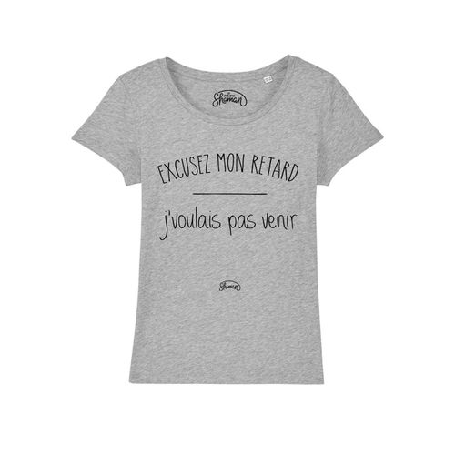 Tshirt Femme Excusez Mon Retard J'voulais Pas Venir