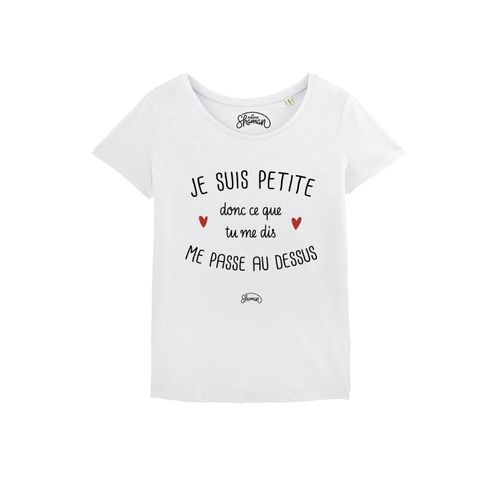 Tshirt Femme Je Suis Petite Donc Ce Que Tu Me Dis Me Passe Au Dessus