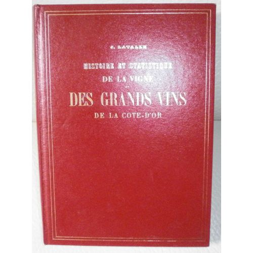Histoire Et Statistique De La Vigne Et Des Grands Vins De La Cote D Or - Lavalle