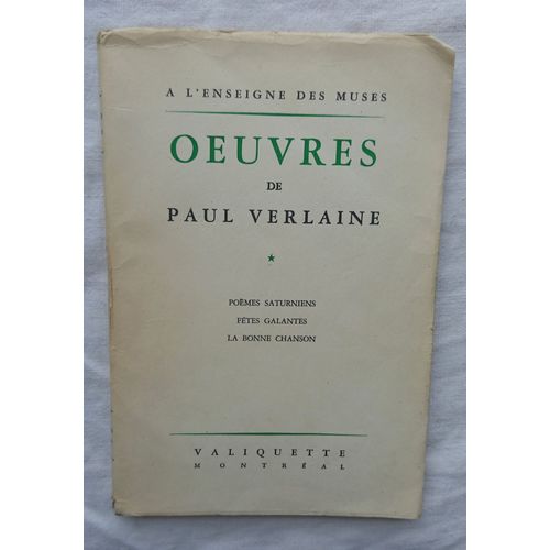 Paul Verlaine, Oeuvres : Poèmes Saturniens / Fêtes Galantes / La Bonne Chanson, Editions Bernard Valiquette - Montréal, Collection "A L'Enseigne Des Muses", Non Daté