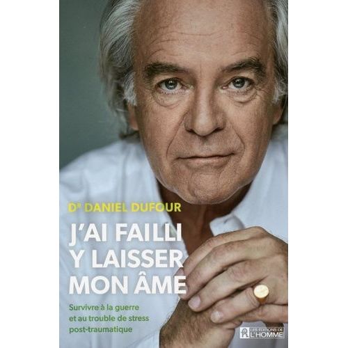 J'ai Failli Y Laisser Mon Âme - Survivre À La Guerre Et Au Trouble De Stress Post-Traumatique
