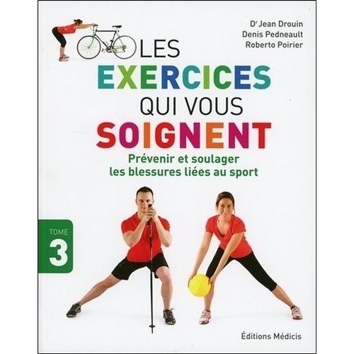 Les Exercices Qui Vous Soignent - Tome 3, Prévenir Et Soulager Les Blessures Liées Au Sport