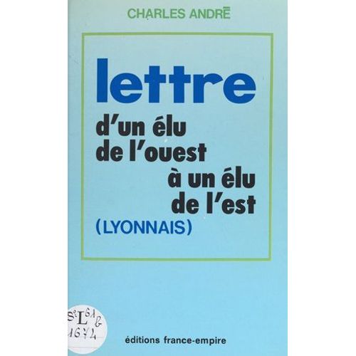 Lettre D'un Élu De L'ouest À Un Élu De L'est (Lyonnais)
