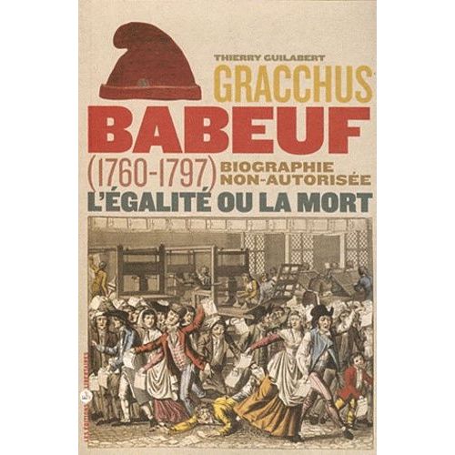 Gracchus Babeuf - Biographie Non Autorisée
