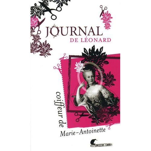 Journal De Léonard - Coiffeur De Marie-Antoinette