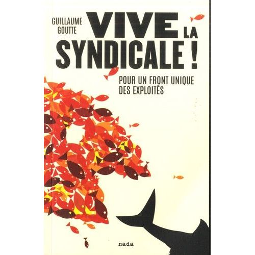 Vive La Syndicale ! - Pour Un Front Unique Des Exploités