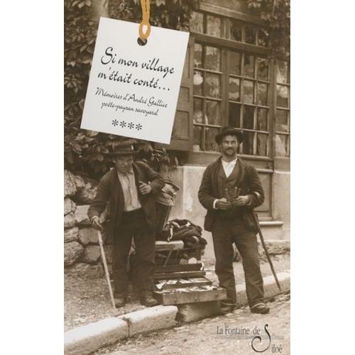 Si Mon Village M'était Conté (4). Les Mémoires D'andré Gallice, Poète-Paysan Savoyard
