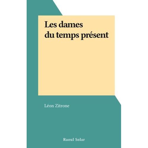 Les Dames Du Temps Présent
