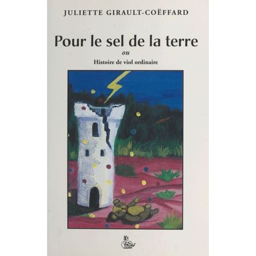Pour Le Sel De La Terre Ou Histoire De Viol Ordinaire