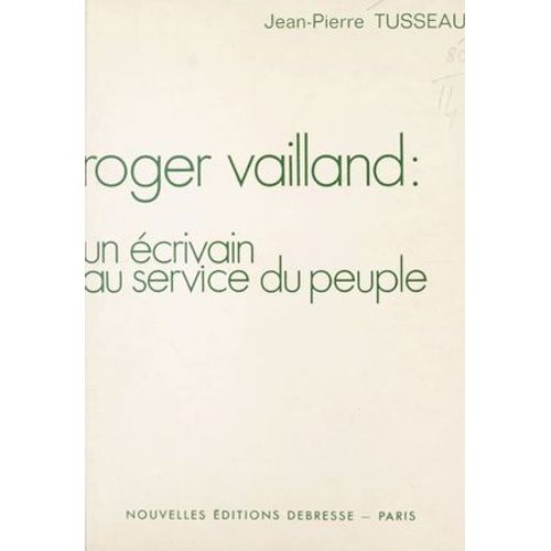 Roger Vailland : Un Écrivain Au Service Du Peuple