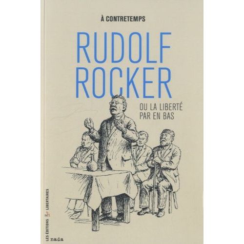 Rudolf Rocker Ou La Liberté Par En Bas