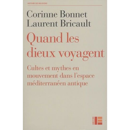 Quand Les Dieux Voyagent - Cultes Et Mythes En Mouvement Dans L'espace Méditerranéen Antique