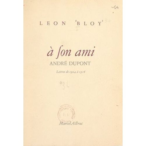 Lettres À Son Ami André Dupont (1904 À 1916)