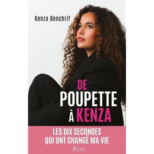 De Poupette À Kenza - Les Dix Secondes Qui Ont Changé Ma Vie