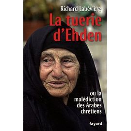 La Tuerie D'ehden - Ou La Malédiction Des Arabes Chrétiens