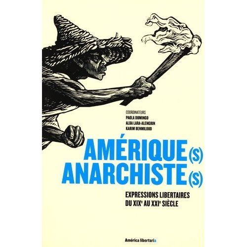 Amérique(S) Anarchiste(S) - Expressions Libertaires Du Xixe Au Xxie Siècles