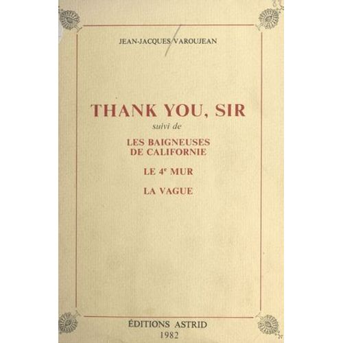 Thank You, Sir : Suivi De «Les Baigneuses De Californie», «Le 4e Mur», «La Vague»