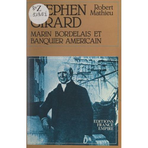 Stephen Girard, Marin Bordelais Et Banquier Américain