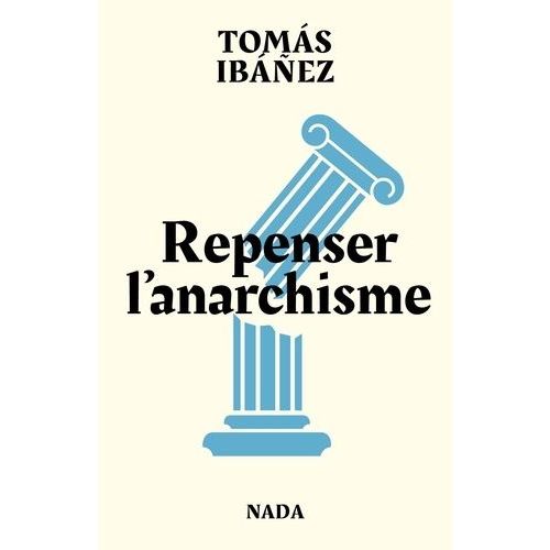 Repenser L'anarchisme - Combattre Les Dominations Au Xxie Siècle