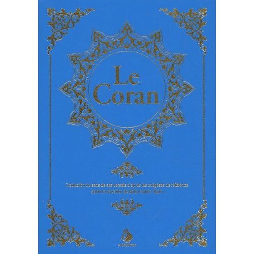 Le Coran - Traduction Du Sens De Ses Versets D'après Les Exégèses De Référence Selon La Narration De Hafs D'après 'asim - Bleu Clair Dorure