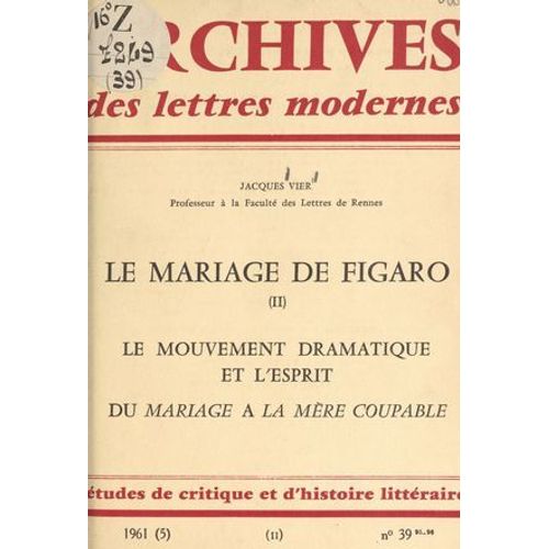 Le Mariage De Figaro (2). Le Mouvement Dramatique. L'esprit Dans "Le Mariage De Figaro". Du "Mariage" À "La Mère Coupable". À Propos De "La Mère Coupable