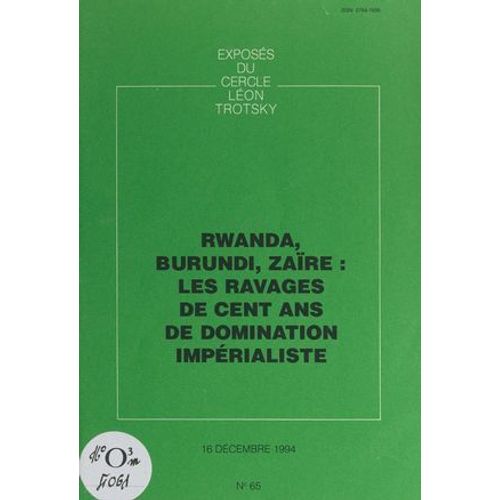 Rwanda, Burundi, Zaïre : Les Ravages De Cent Ans De Domination Impérialiste