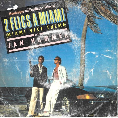 Jan Hammer : "2 Flics À Miami" - Miami Vice Theme [Vinyle 45 Tours 7"] 1985