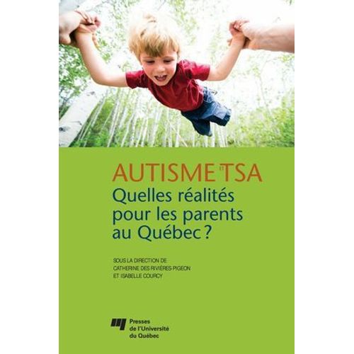 Autisme Et Tsa: Quelles Réalités Pour Les Parents Au Québec?