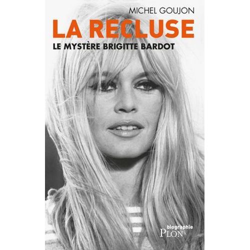 La Recluse - Le Mystère Brigitte Bardot
