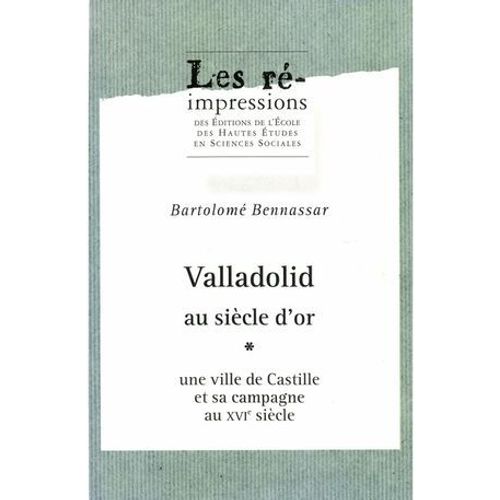 Valladolid Au Siècle D'or. Tome 1