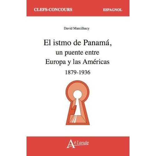 El Istmo De Panama - Un Puente Entre Europa Y Las Américas 1879-1936