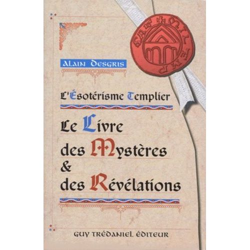 L'esoterisme Templier - Le Livre Des Mysteres Et Des Revelations