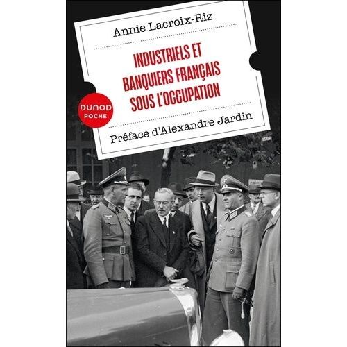 Industriels Et Banquiers Français Sous L'occupation