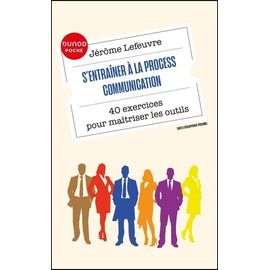 S'entraîner À La Process Communication - 40 Exercices Pour Maîtriser Les Outils