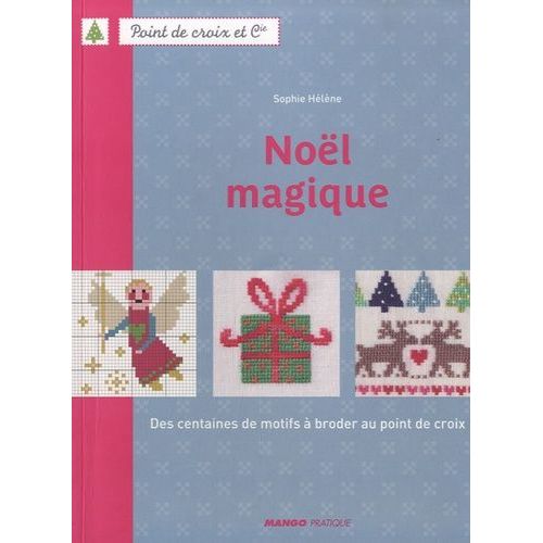 Noël Magique - Des Centaines De Motifs À Broder Au Point De Croix
