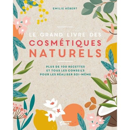 Le Grand Livre Des Cosmétiques Naturels