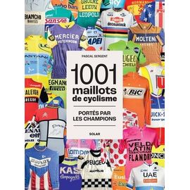 1001 Maillots De Cyclisme - Portés Par Les Champions