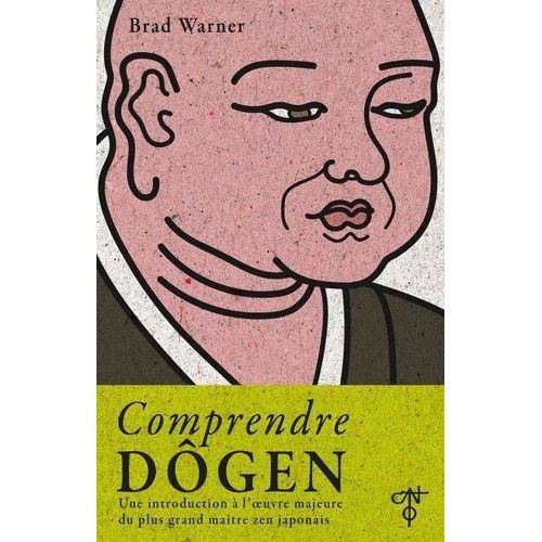Comprendre Dôgen - Une Introduction À L'oeuvre Majeure Du Plus Grand Maître Zen Japonais
