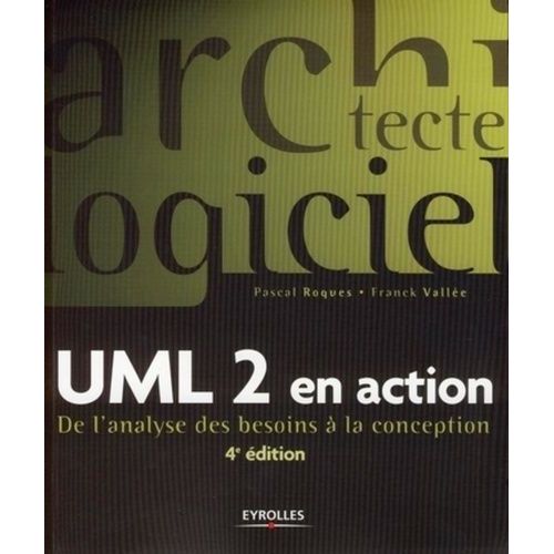 Uml 2 En Action - De L'analyse Des Besoins À La Conception