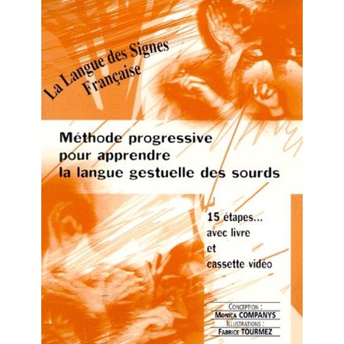 La Langue Des Signes Français - Livre Et Vidéo - Méthode Progressive Pour Apprendre La Langue Gestuelle Des Sourds