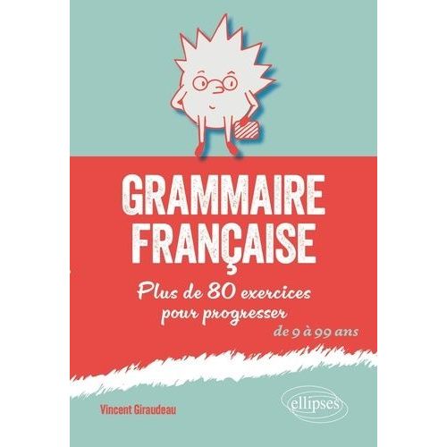 Grammaire Française - Plus De 80 Exercices Pour Progresser