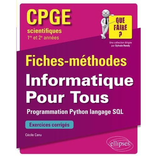 Informatique Pour Tous Cpge Scientifiques 1re Et 2e Années - Programmation Python, Langage Sql - Fiches-Méthodes Et Exercices Corrigés
