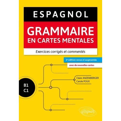 Espagnol B1-C1 - Grammaire En Cartes Mentales Avec Exercices Corrigés Et Commentés
