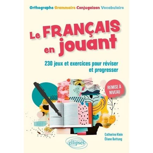 Le Français En Jouant - 230 Exercices Ludiques Pour Réviser Et Progresser