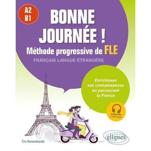 Bonne Journée ! Méthode Progressive De Fle, A2-B1 - Enrichissez Vos Connaissances En Parcourant La France