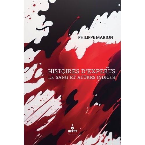 Histoires D'experts - Le Sang Et Autres Indices