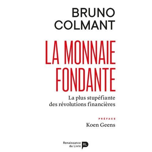 La Monnaie Fondante - La Plus Stupéfiante Des Révolutions Financières